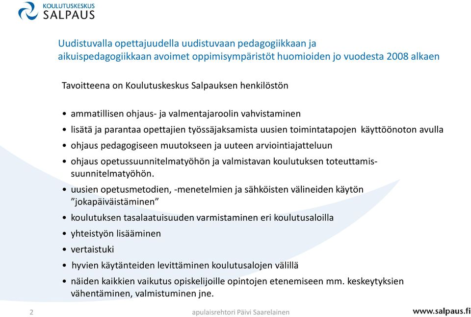 arviointiajatteluun ohjaus opetussuunnitelmatyöhön ja valmistavan koulutuksen toteuttamissuunnitelmatyöhön.