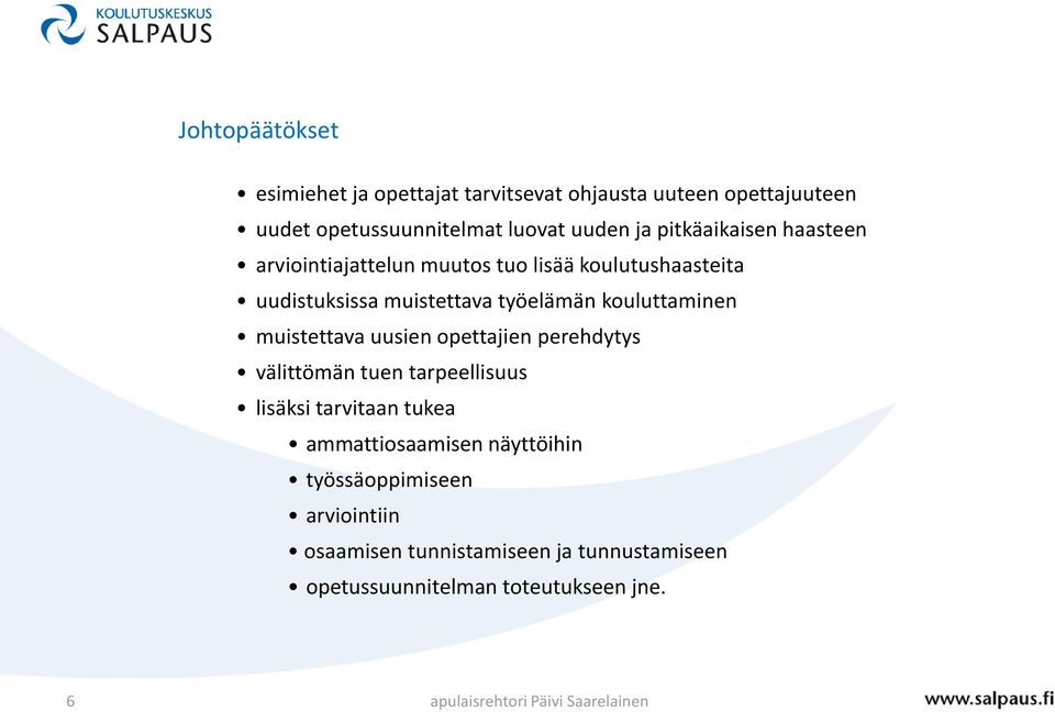 kouluttaminen muistettava uusien opettajien perehdytys välittömän tuen tarpeellisuus lisäksi tarvitaan tukea