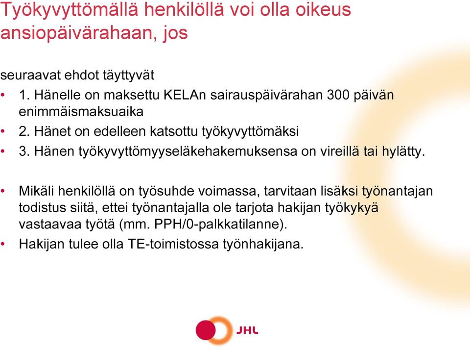 Hänen työkyvyttömyyseläkehakemuksensa on vireillä tai hylätty.