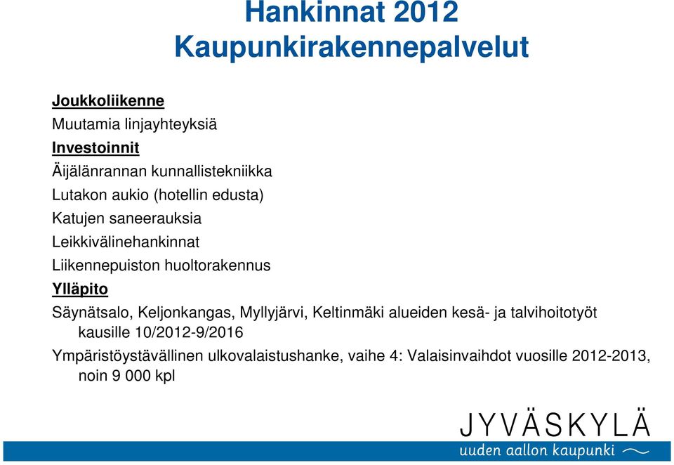 huoltorakennus Ylläpito Säynätsalo, Keljonkangas, Myllyjärvi, Keltinmäki alueiden kesä- ja talvihoitotyöt