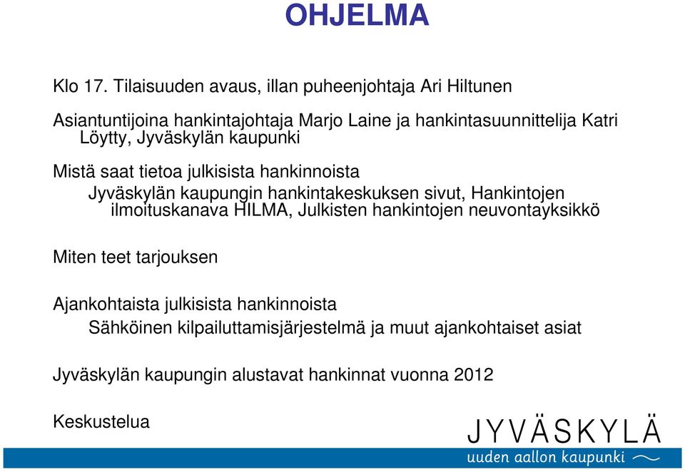 Löytty, Jyväskylän kaupunki Mistä saat tietoa julkisista hankinnoista Jyväskylän kaupungin hankintakeskuksen sivut, Hankintojen