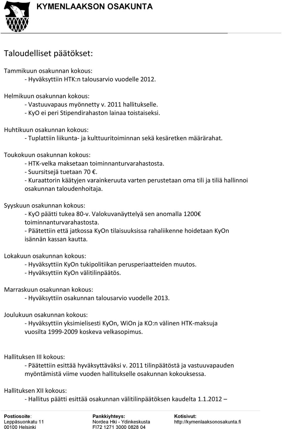 Toukokuun osakunnan kokous: - HTK-velka maksetaan toiminnanturvarahastosta. - Suursitsejä tuetaan 70.