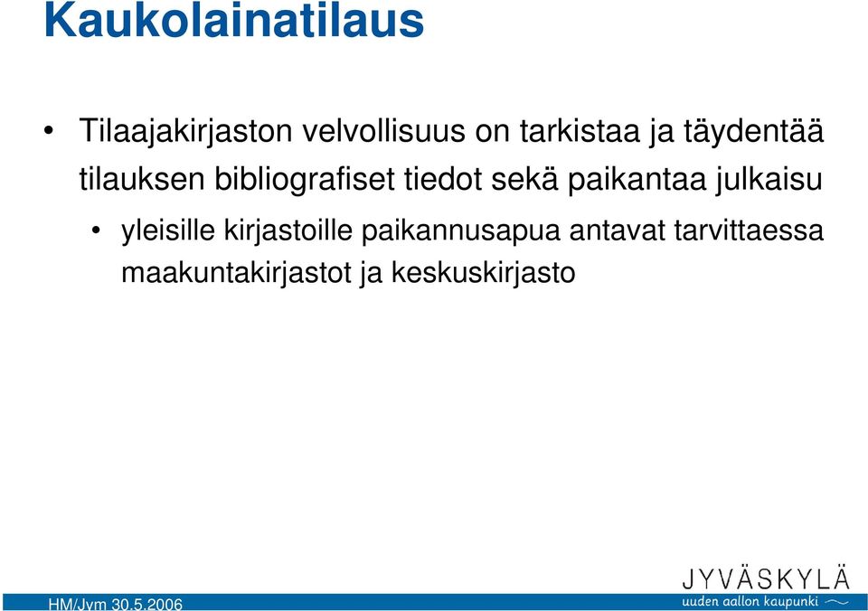 sekä paikantaa julkaisu yleisille kirjastoille