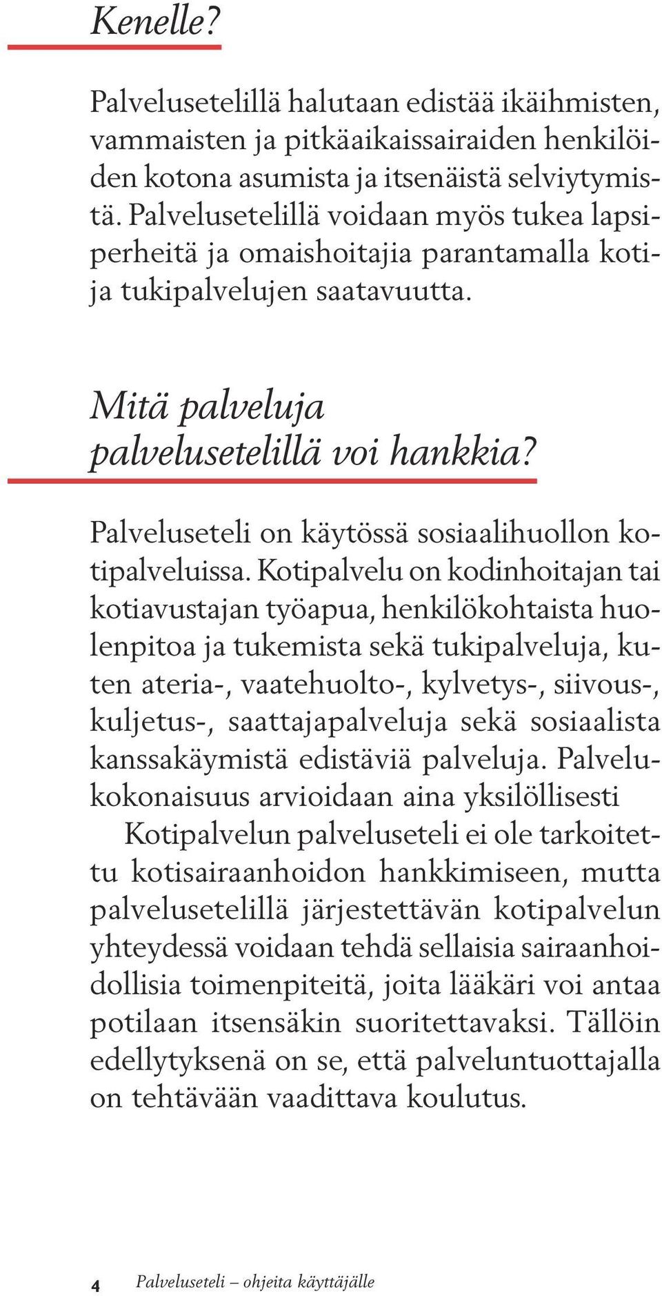 Palveluseteli on käytössä sosiaalihuollon kotipalveluissa.