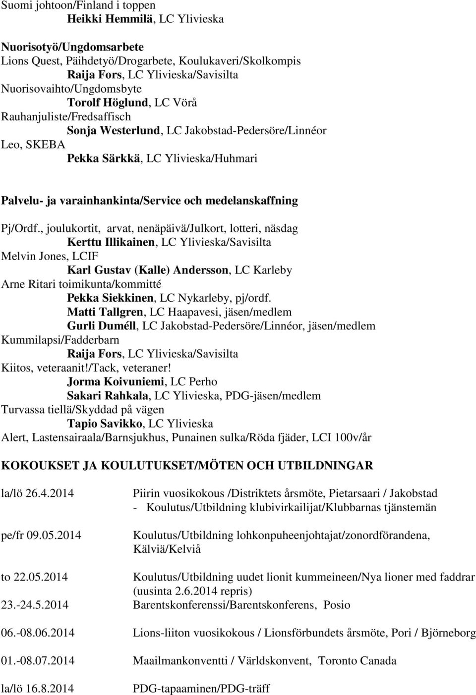varainhankinta/service och medelanskaffning Pj/Ordf.