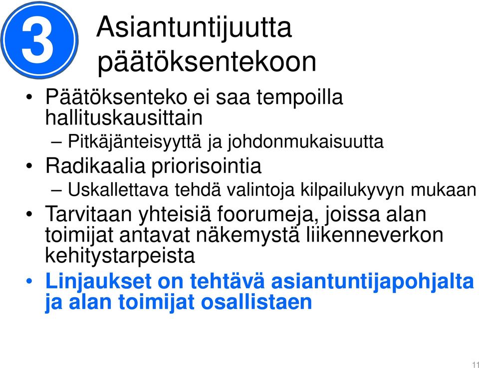 kilpailukyvyn mukaan Tarvitaan yhteisiä foorumeja, joissa alan toimijat antavat näkemystä