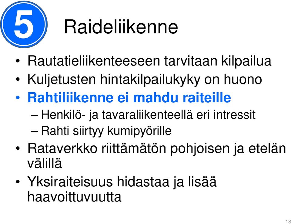 tavaraliikenteellä eri intressit Rahti siirtyy kumipyörille Rataverkko