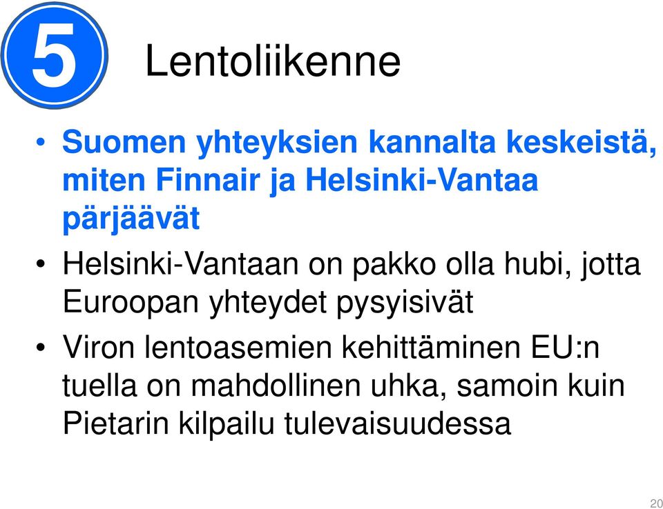 Euroopan yhteydet pysyisivät Viron lentoasemien kehittäminen EU:n