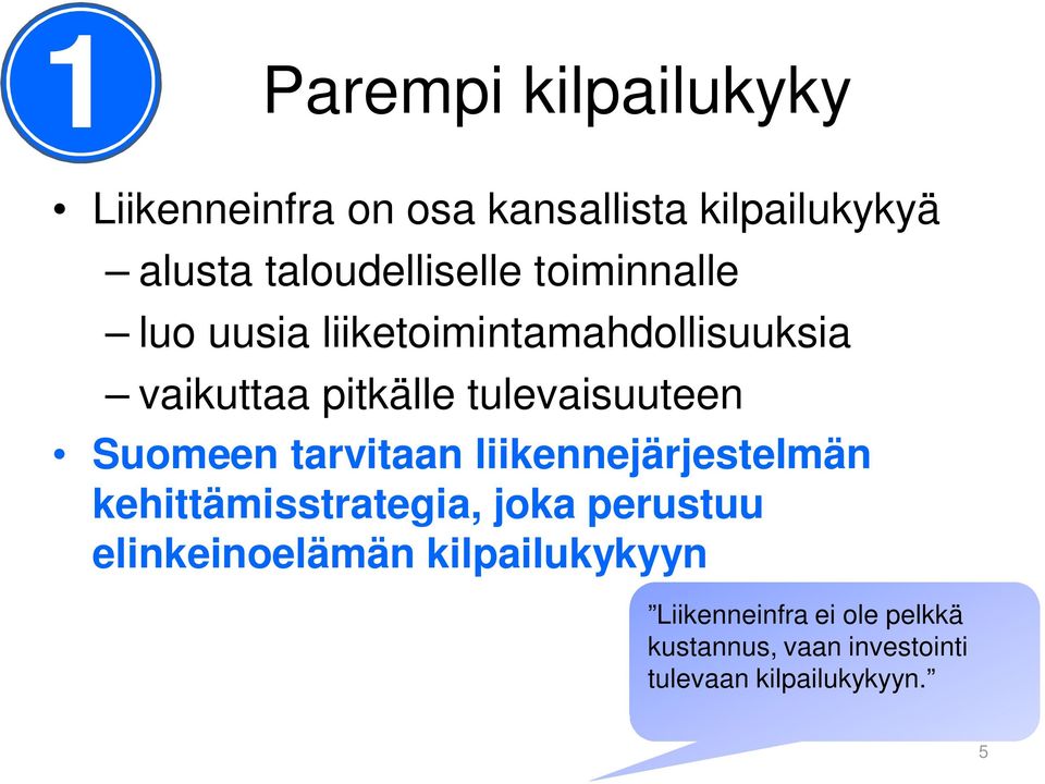 tulevaisuuteen Suomeen tarvitaan liikennejärjestelmän kehittämisstrategia, joka perustuu