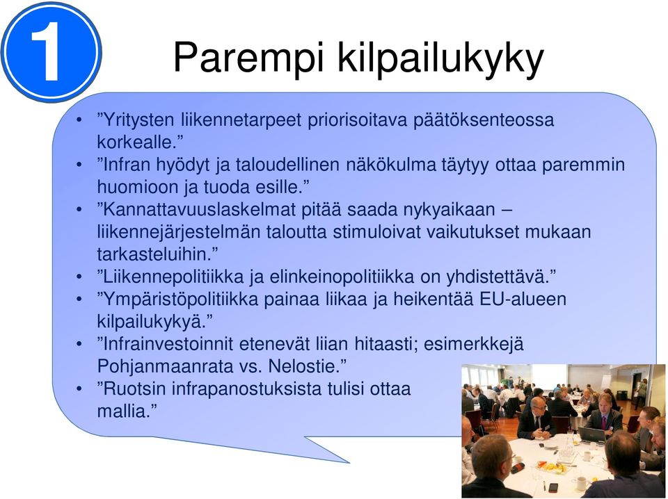 Kannattavuuslaskelmat pitää saada nykyaikaan liikennejärjestelmän taloutta stimuloivat vaikutukset mukaan tarkasteluihin.