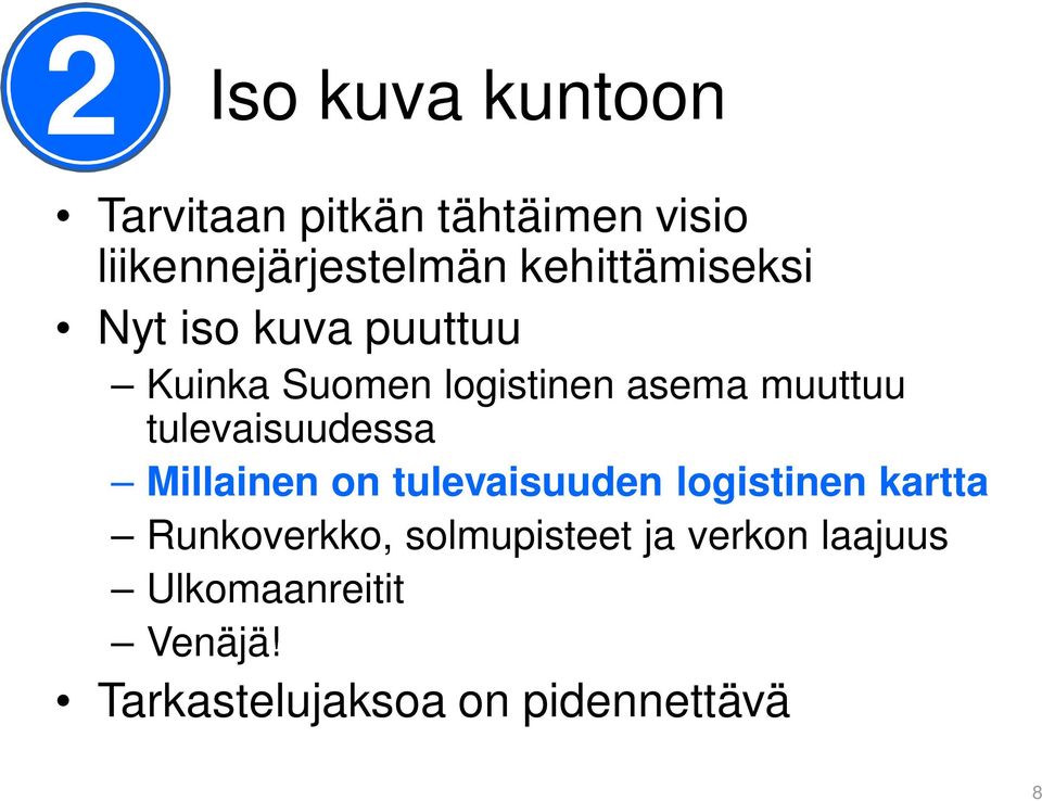 tulevaisuudessa Millainen on tulevaisuuden logistinen kartta Runkoverkko,