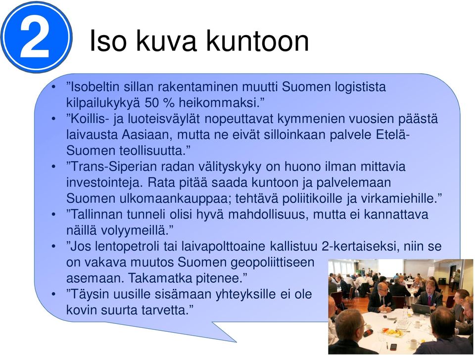 Trans-Siperian radan välityskyky on huono ilman mittavia investointeja. Rata pitää saada kuntoon ja palvelemaan Suomen ulkomaankauppaa; tehtävä poliitikoille ja virkamiehille.