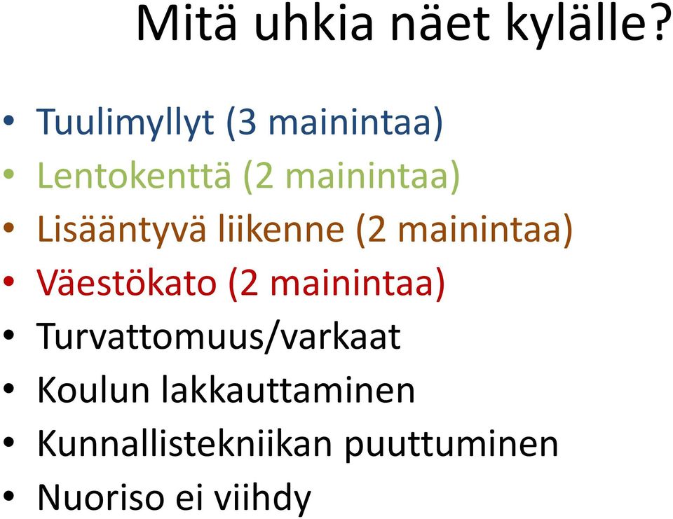 Lisääntyvä liikenne (2 mainintaa) Väestökato (2