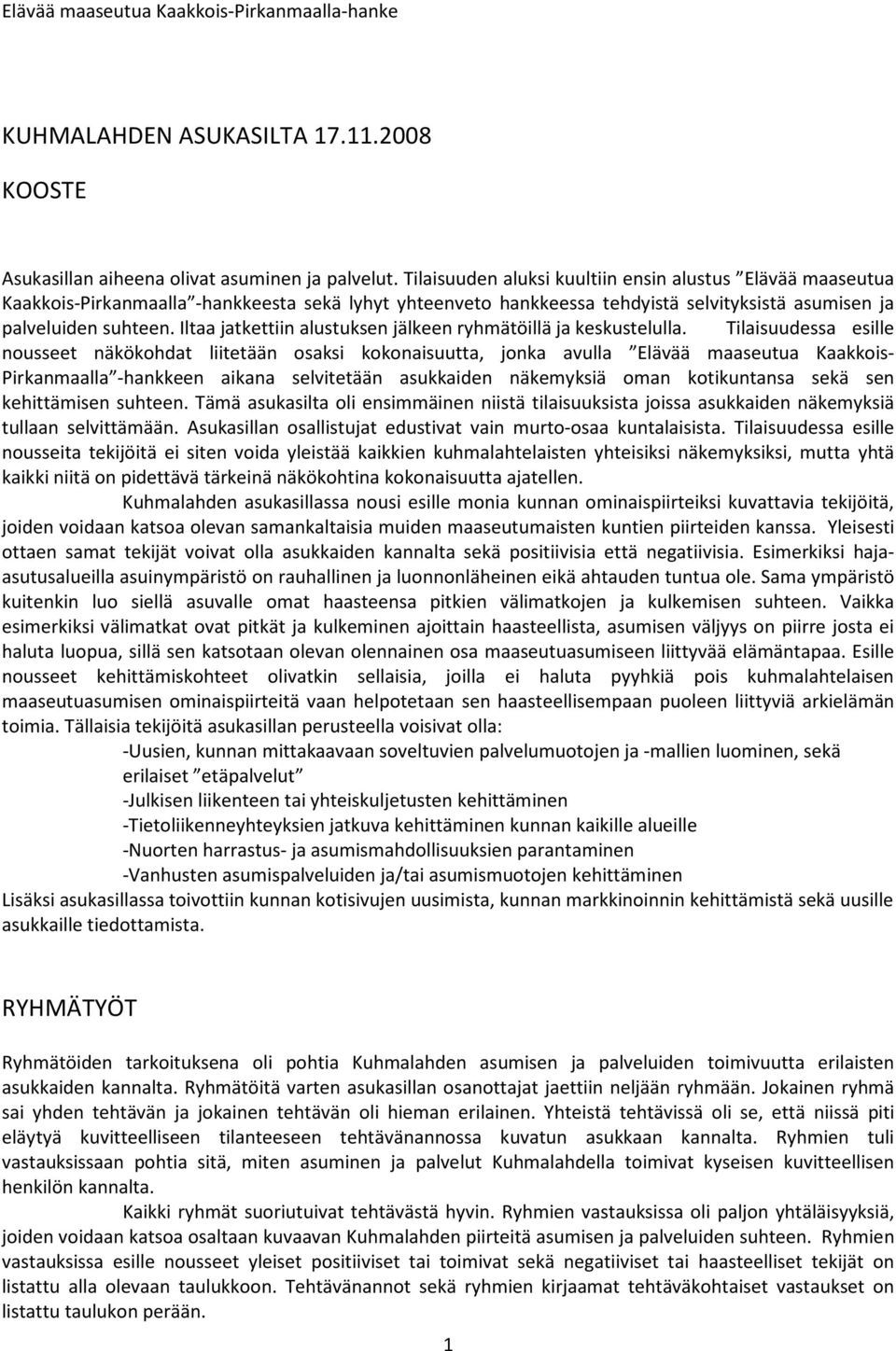 Iltaa jatkettiin alustuksen jälkeen ryhmätöillä ja keskustelulla.
