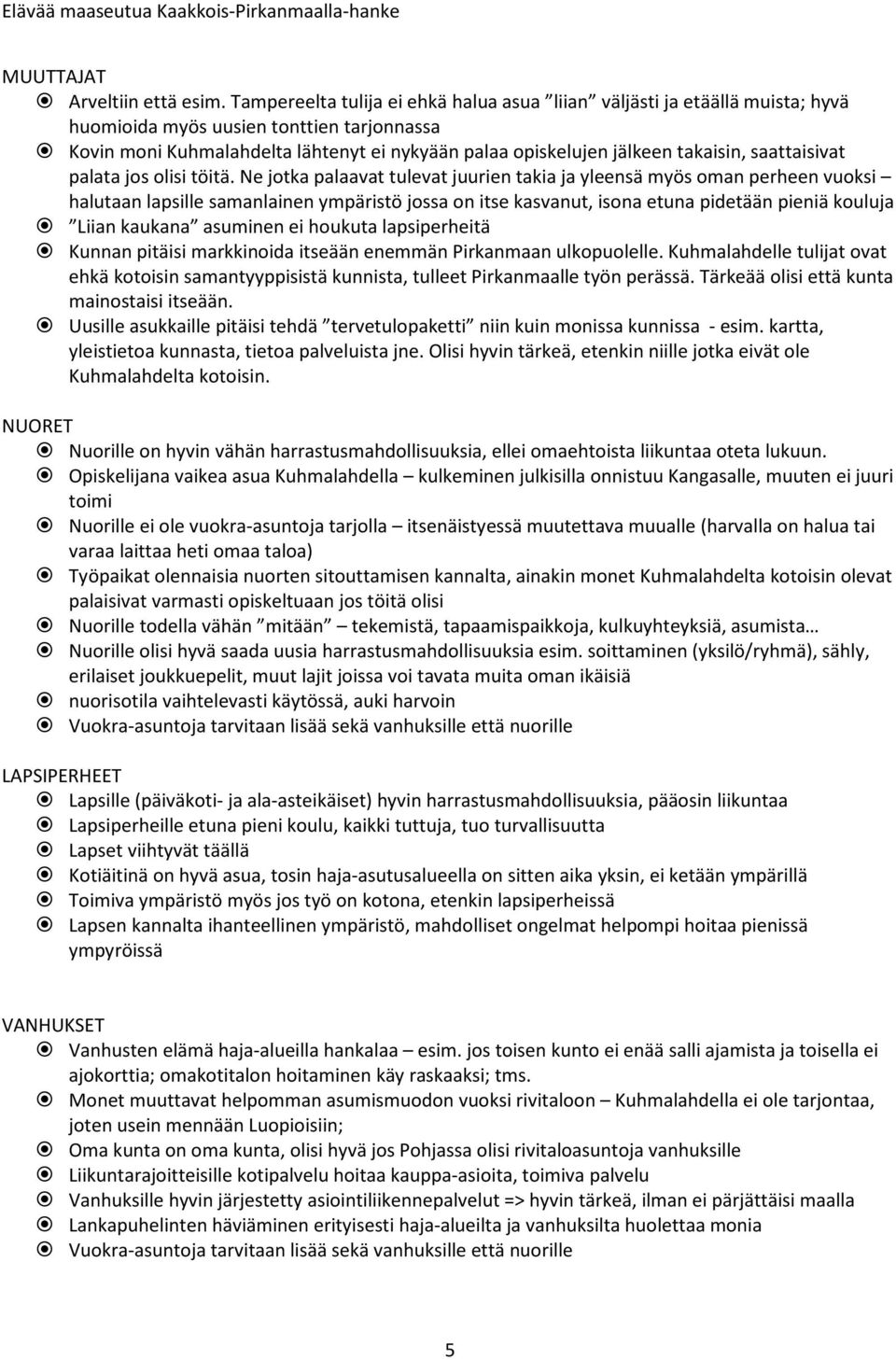 takaisin, saattaisivat palata jos olisi töitä.