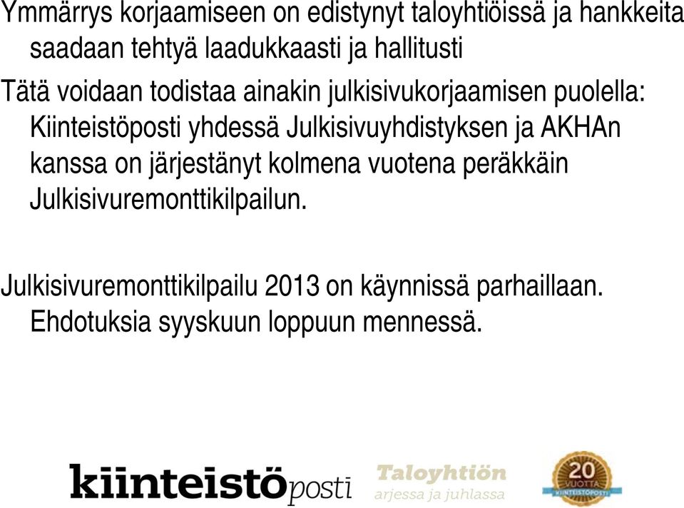 Julkisivuyhdistyksen ja AKHAn kanssa on järjestänyt kolmena vuotena peräkkäin