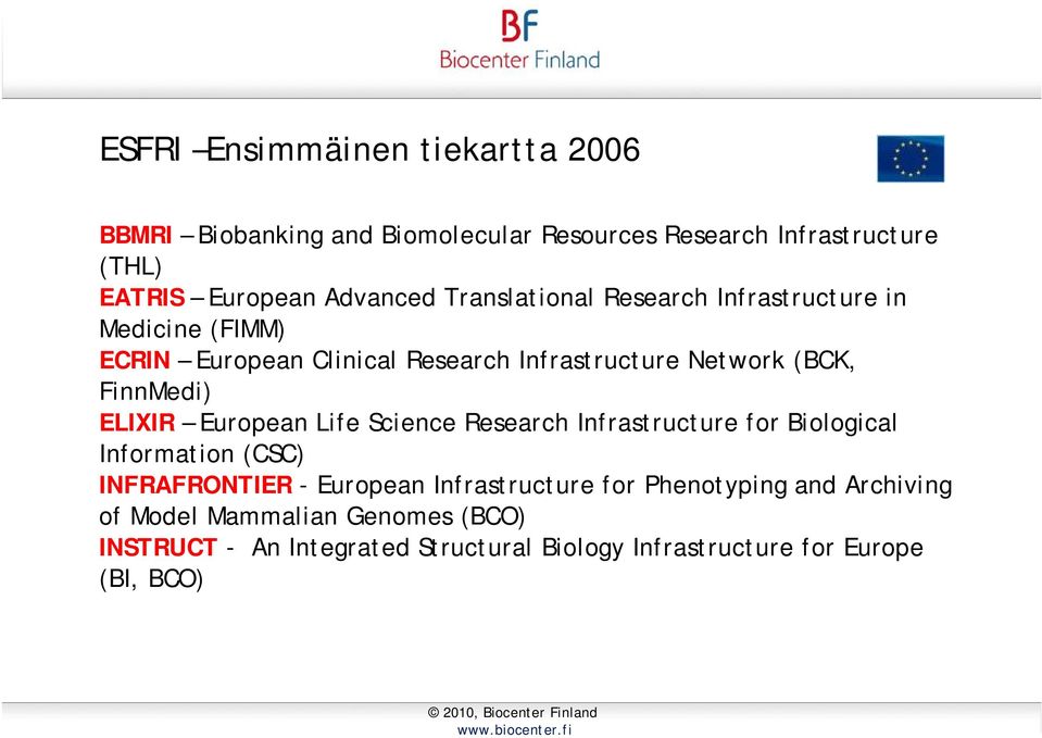 ELIXIR European Life Science Research Infrastructure for Biological Information (CSC) INFRAFRONTIER - European Infrastructure for