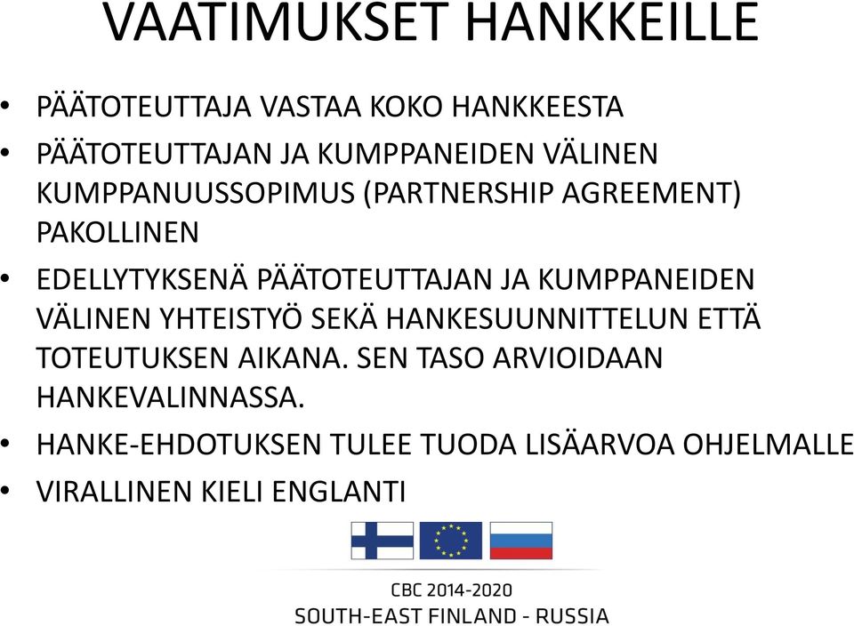 KUMPPANEIDEN VÄLINEN YHTEISTYÖ SEKÄ HANKESUUNNITTELUN ETTÄ TOTEUTUKSEN AIKANA.