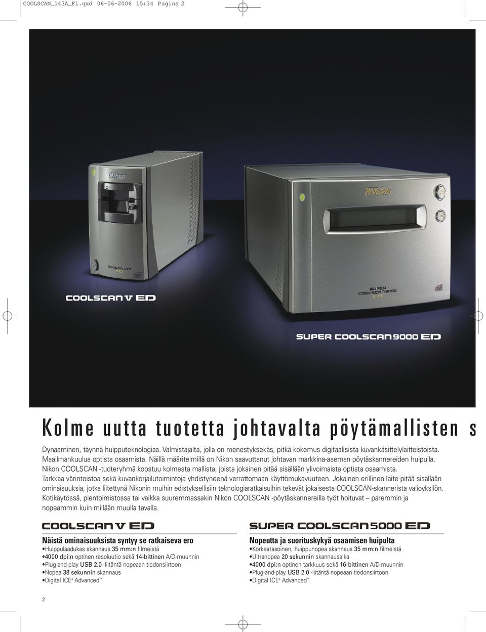Näillä määritelmillä on Nikon saavuttanut johtavan markkina-aseman pöytäskannereiden huipulla.