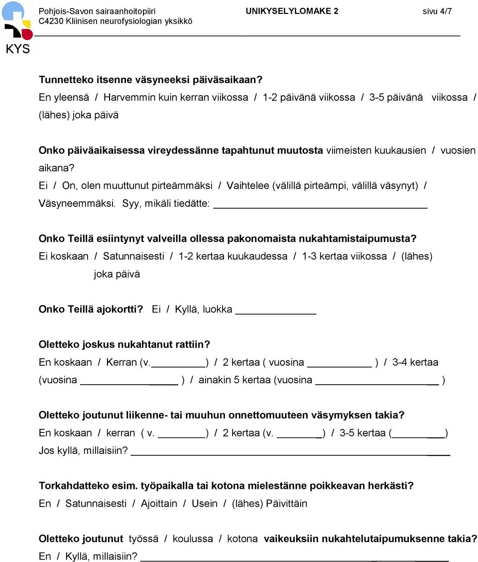 aikana? Ei / On, olen muuttunut pirteämmäksi / Vaihtelee (välillä pirteämpi, välillä väsynyt) / Väsyneemmäksi.