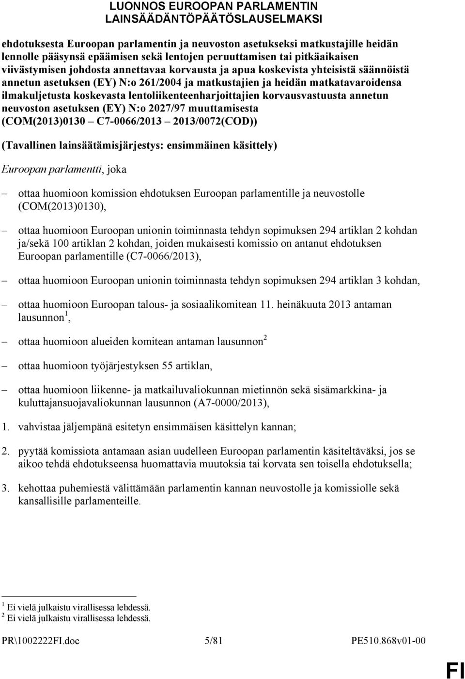 koskevasta lentoliikenteenharjoittajien korvausvastuusta annetun neuvoston asetuksen (EY) N:o 2027/97 muuttamisesta (COM(2013)0130 C7-0066/2013 2013/0072(COD)) (Tavallinen lainsäätämisjärjestys: