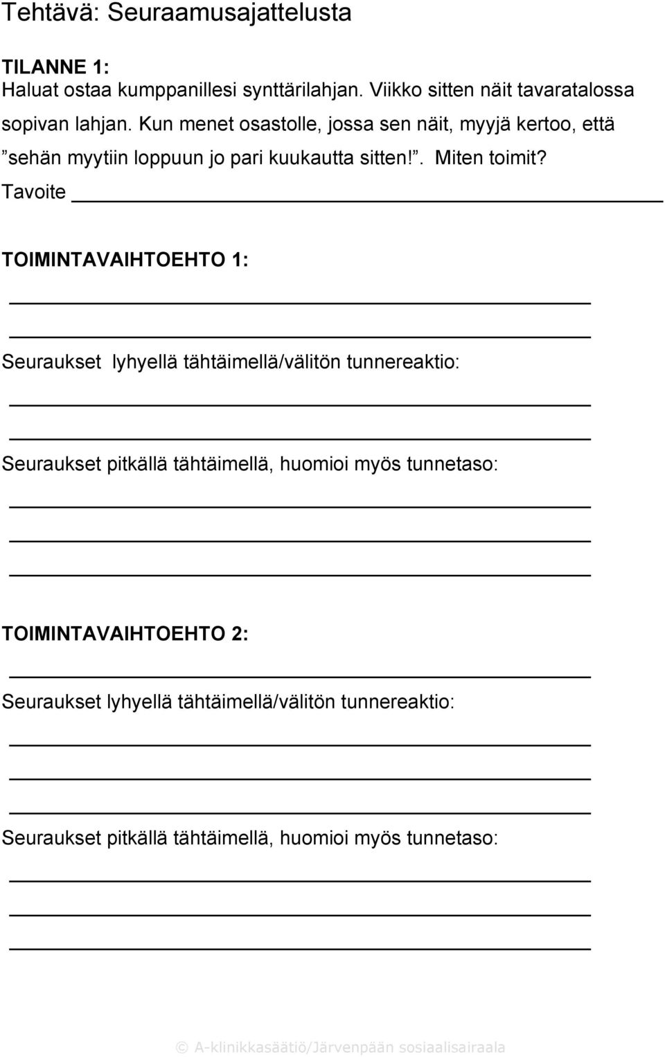 Viikko sitten näit tavaratalossa sopivan lahjan.