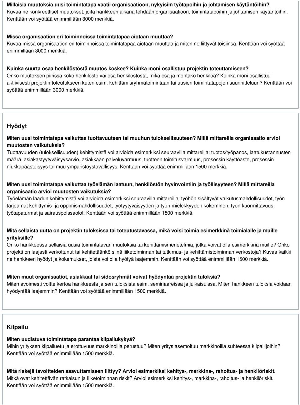 Missä organisaation eri toiminnoissa toimintatapaa aiotaan muuttaa? Kuvaa missä organisaation eri toiminnoissa toimintatapaa aiotaan muuttaa ja miten ne liittyvät toisiinsa.