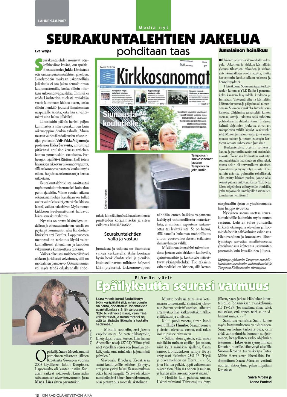 Kimmo Ahonen pohditaan taas Seurakuntalehdet nousivat otsikoihin viime kesänä, kun apulaisoikeusasiamies Jukka Lindstedt otti kantaa seurakuntalehtien jakeluun.