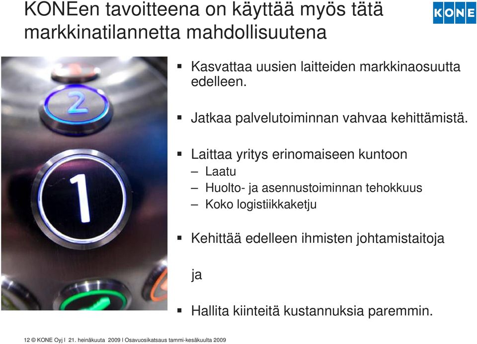 Laittaa yritys erinomaiseen kuntoon Laatu Huolto- ja asennustoiminnan tehokkuus Koko logistiikkaketju