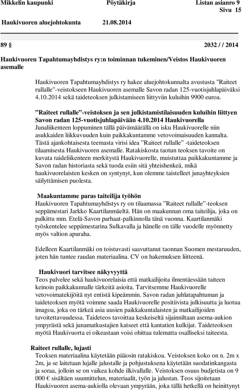 Raiteet rullalle -veistoksen ja sen julkistamistilaisuuden kuluihin liittyen Savon radan 125-vuotisjuhlapäivään 4.10.