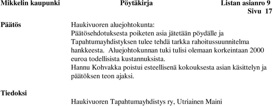 Aluejohtokunnan tuki tulisi olemaan korkeintaan 2000 euroa todellisista kustannuksista.