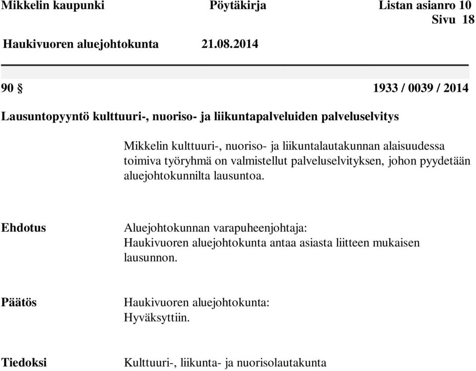 valmistellut palveluselvityksen, johon pyydetään aluejohtokunnilta lausuntoa.