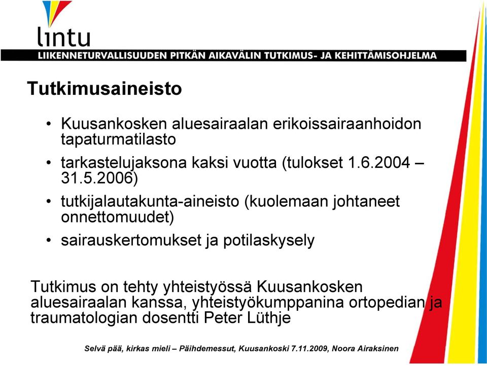 2006) tutkijalautakunta-aineisto (kuolemaan johtaneet onnettomuudet) sairauskertomukset ja