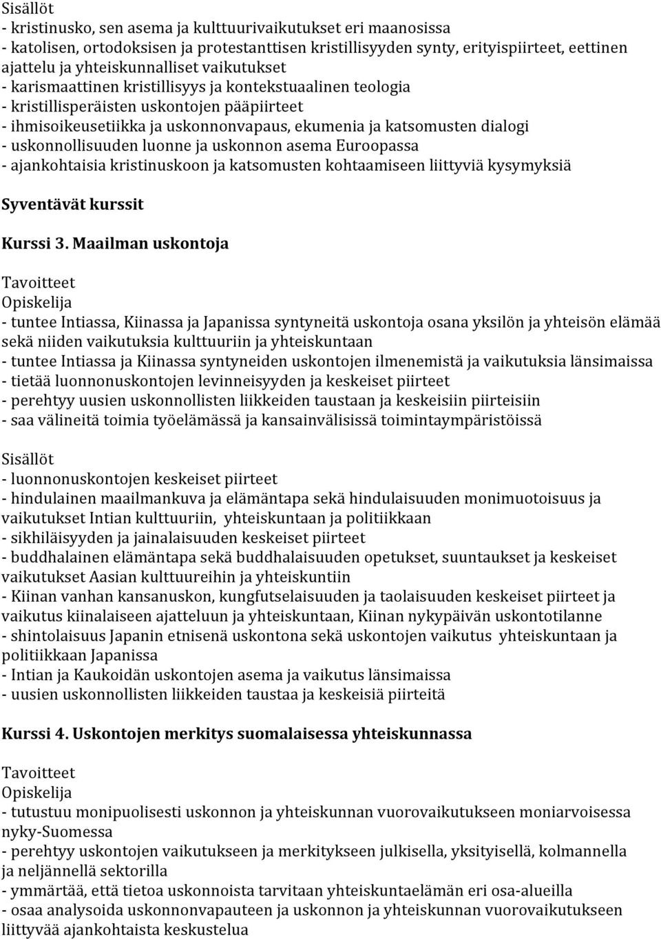 luonne ja uskonnon asema Euroopassa - ajankohtaisia kristinuskoon ja katsomusten kohtaamiseen liittyviä kysymyksiä Syventävät kurssit Kurssi 3.