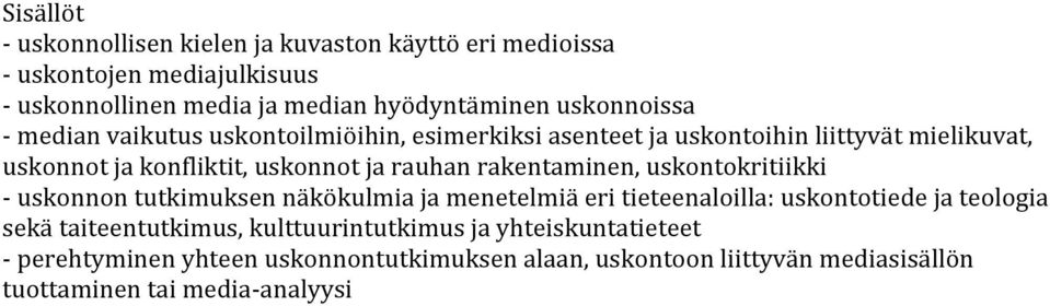 rakentaminen, uskontokritiikki - uskonnon tutkimuksen näkökulmia ja menetelmiä eri tieteenaloilla: uskontotiede ja teologia sekä