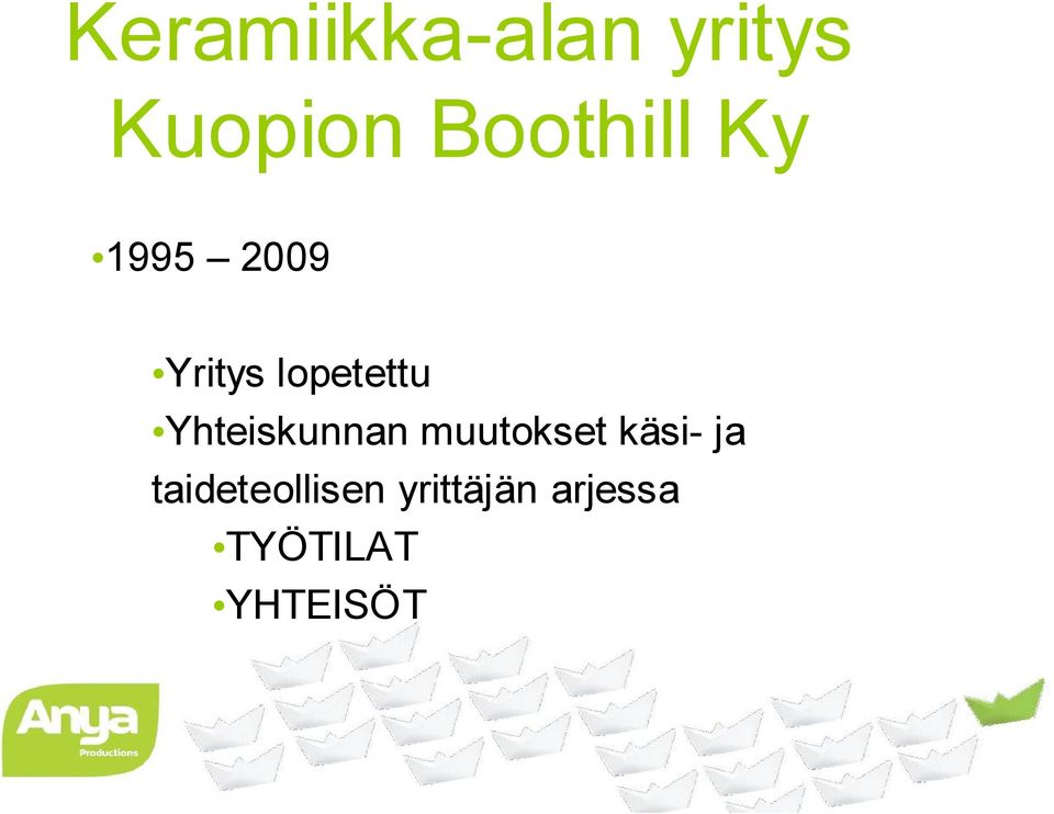 lopetettu Yhteiskunnan muutokset