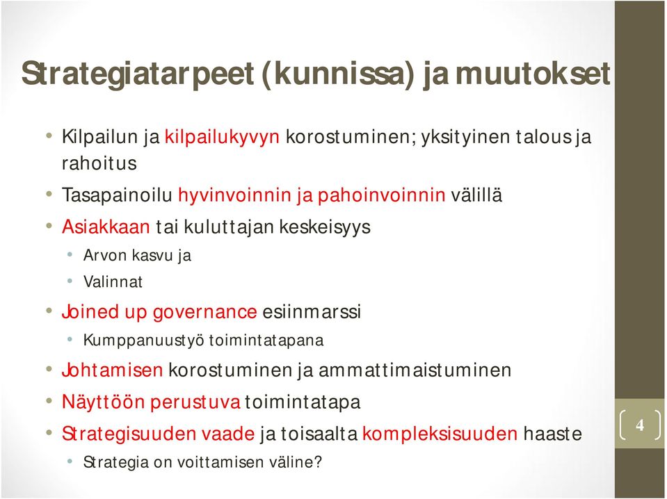 Joined up governance esiinmarssi Kumppanuustyö toimintatapana Johtamisen korostuminen ja ammattimaistuminen