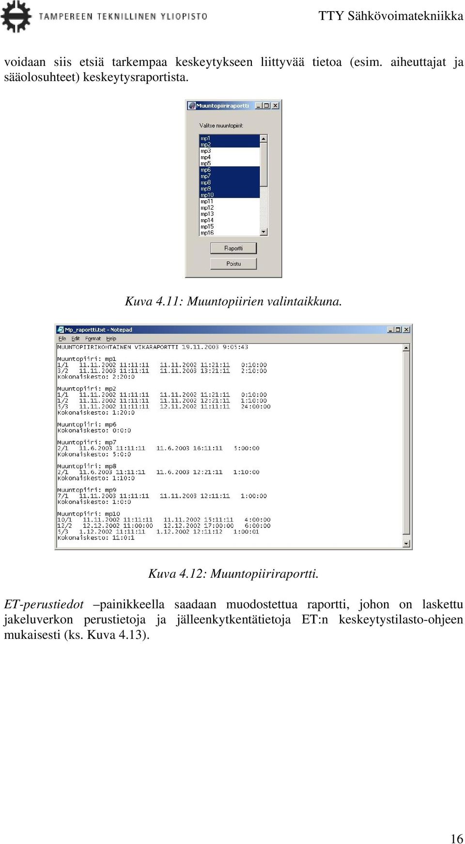 Kuva 4.12: Muuntopiiriraportti.