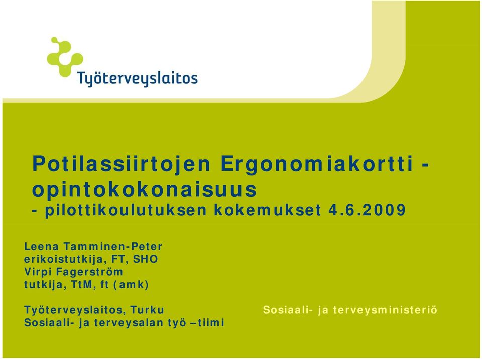 2009 Leena Tamminen-Peter erikoistutkija, FT, SHO Virpi i Fagerström