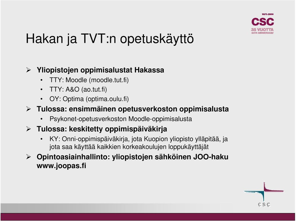 keskitetty oppimispäiväkirja KY: Onni-oppimispäiväkirja, jota Kuopion yliopisto ylläpitää, ja jota saa käyttää