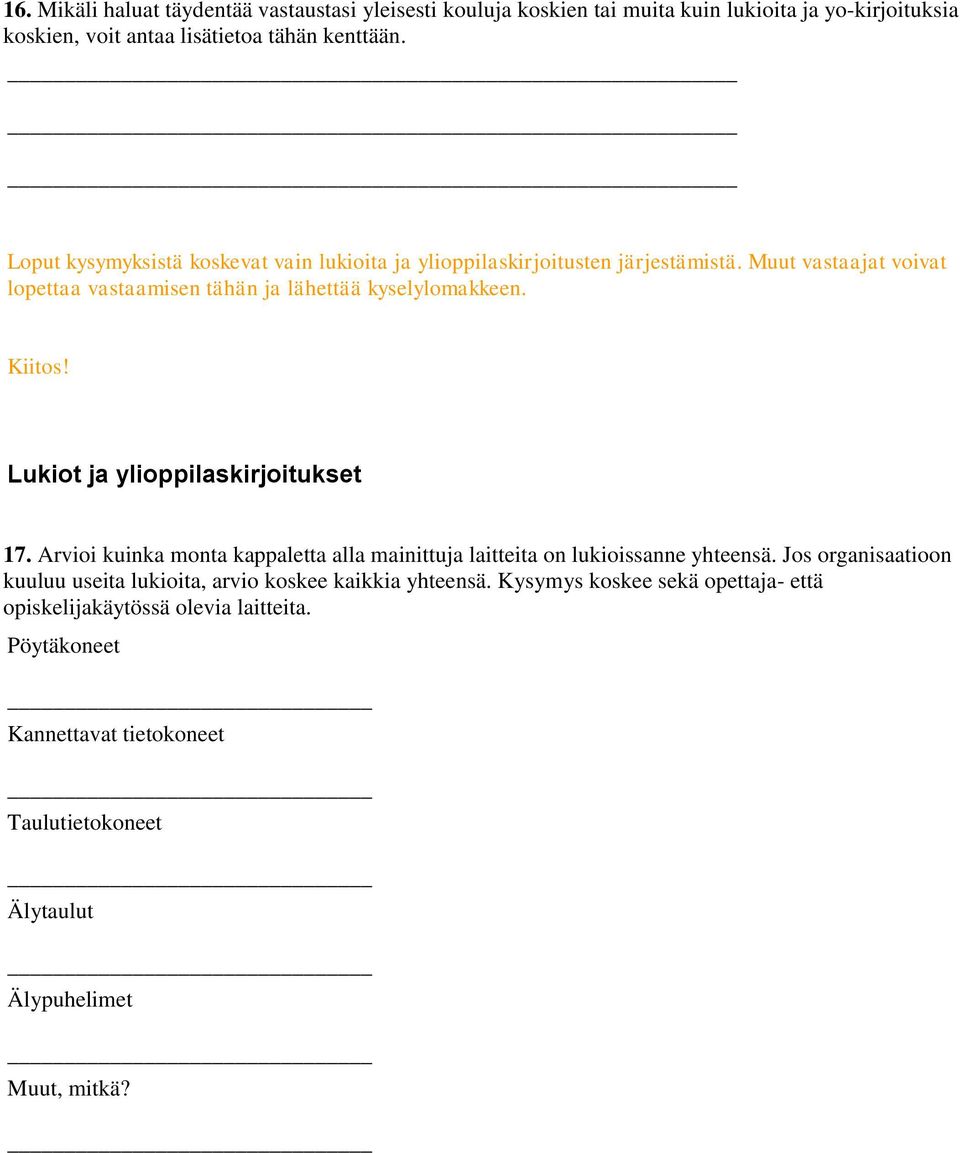 Lukiot ja ylioppilaskirjoitukset 17. Arvioi kuinka monta kappaletta alla mainittuja laitteita on lukioissanne yhteensä.