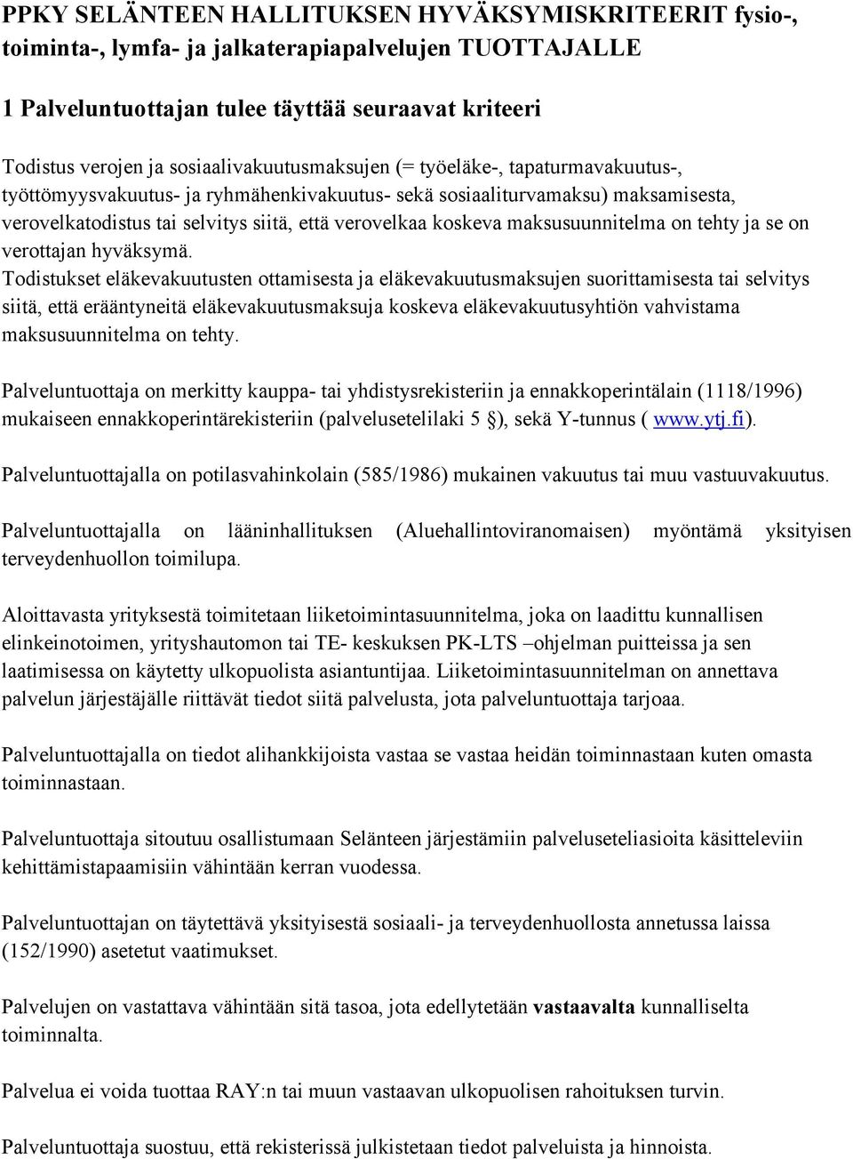 koskeva maksusuunnitelma on tehty ja se on verottajan hyväksymä.