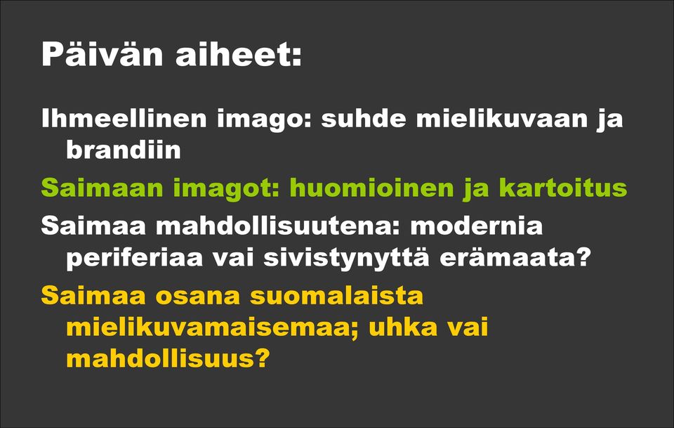 mahdollisuutena: modernia periferiaa vai sivistynyttä