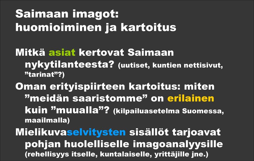 ) Oman erityispiirteen kartoitus: miten meidän saaristomme on erilainen kuin muualla?