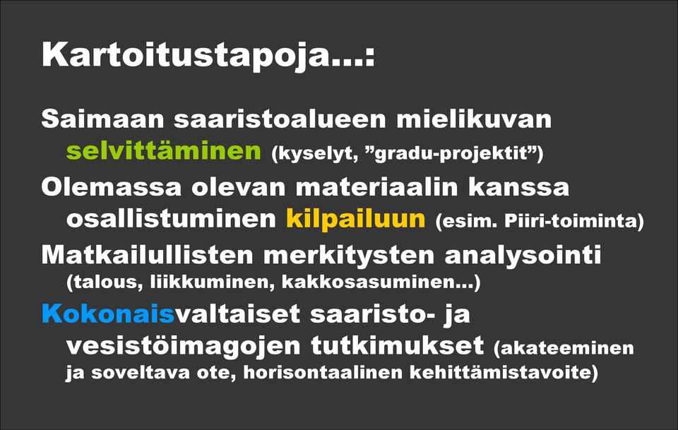 materiaalin kanssa osallistuminen kilpailuun (esim.