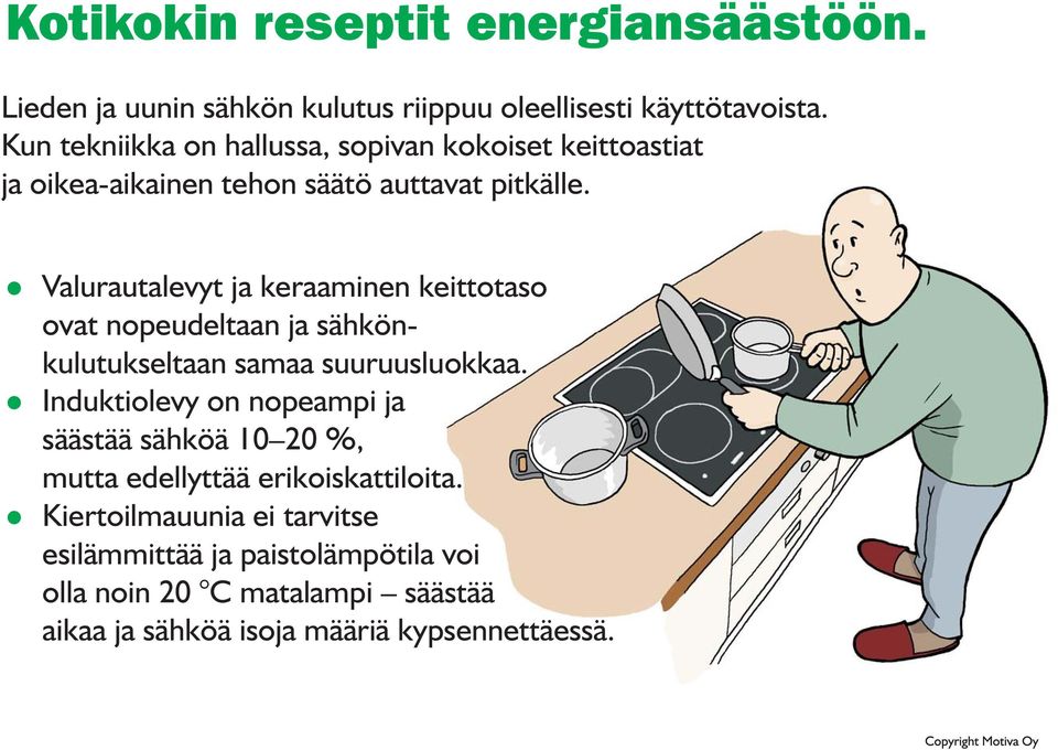 Valurautalevyt ja keraaminen keittotaso ovat nopeudeltaan ja sähkönkulutukseltaan samaa suuruusluokkaa.