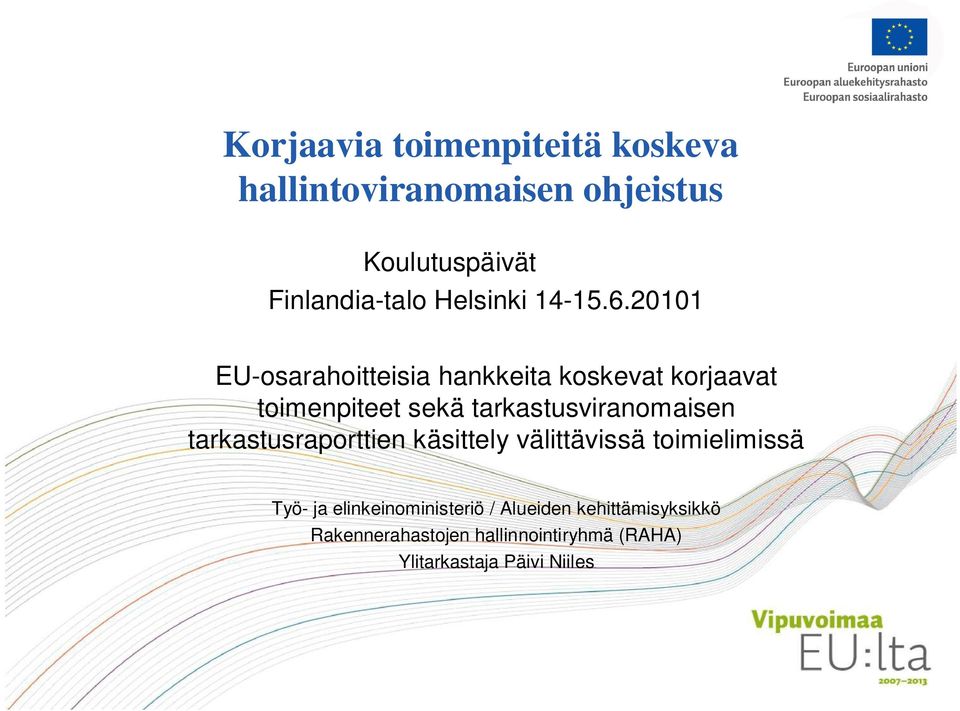 20101 EU-osarahoitteisia hankkeita koskevat korjaavat toimenpiteet sekä tarkastusviranomaisen