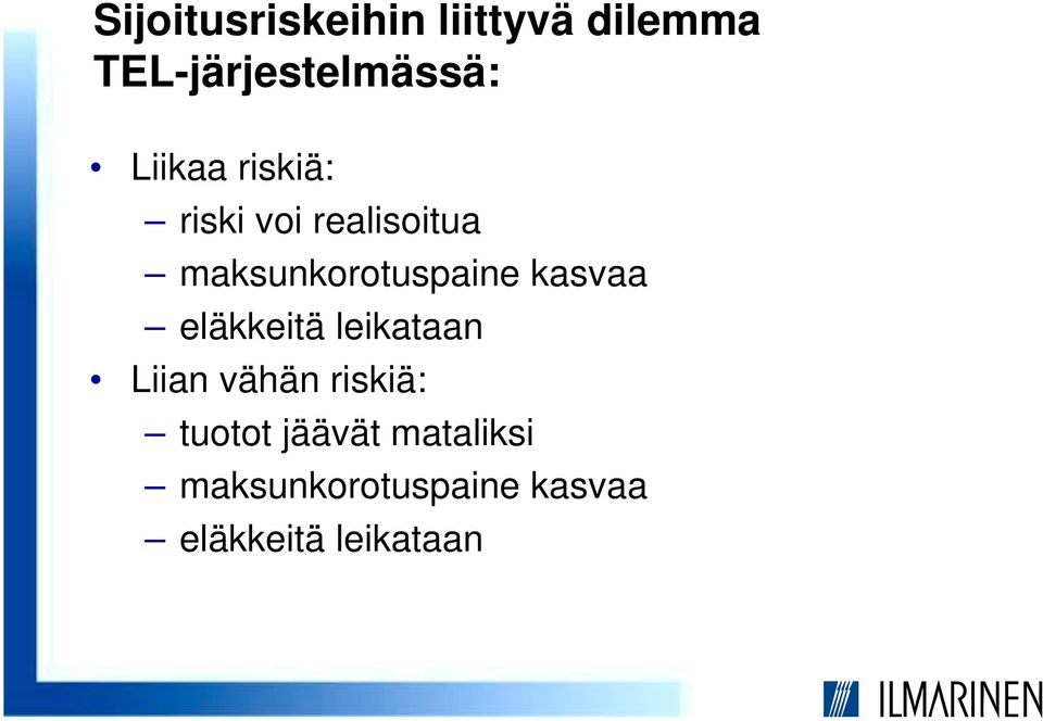 kasvaa eläkkeitä leikataan Liian vähän riskiä: tuotot