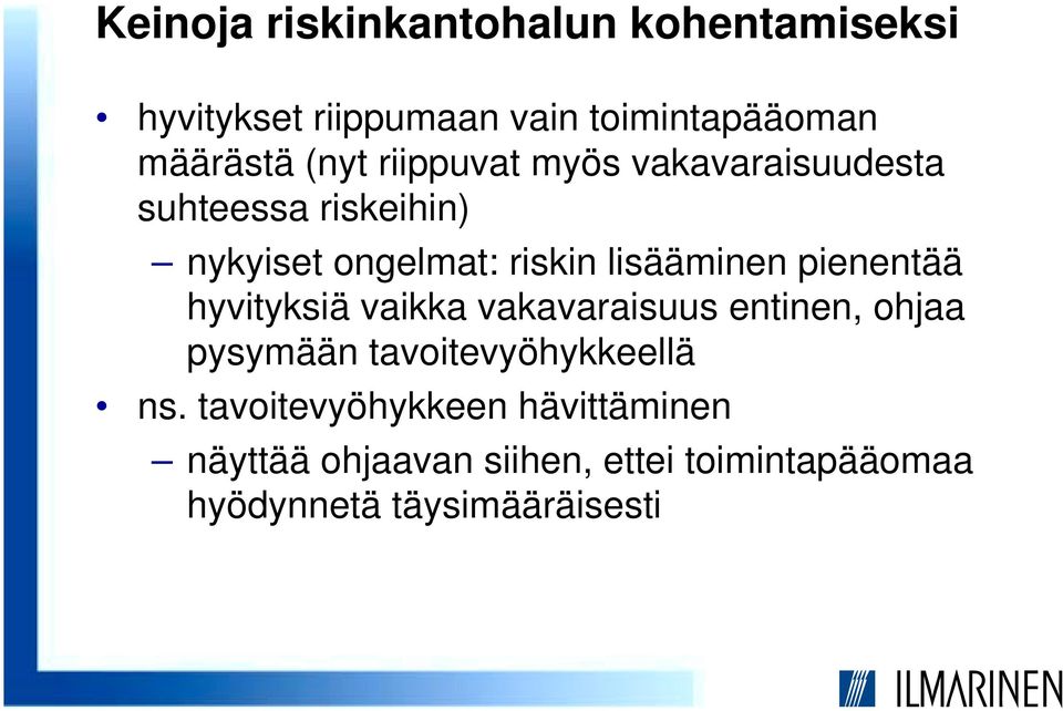 pienentää hyvityksiä vaikka vakavaraisuus entinen, ohjaa pysymään tavoitevyöhykkeellä ns.