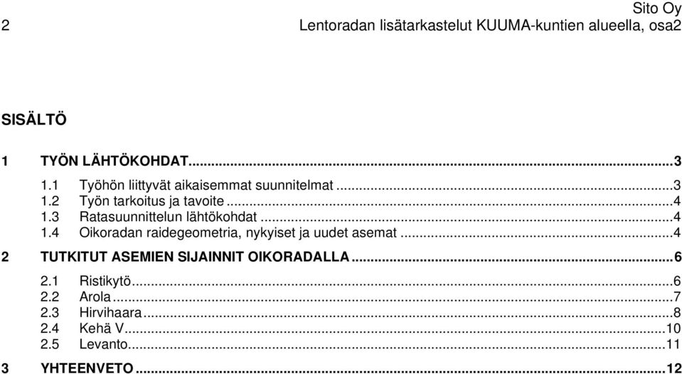 3 Ratasuunnittelun lähtökohdat... 4 1.4 Oikoradan raidegeometria, nykyiset ja uudet asemat.